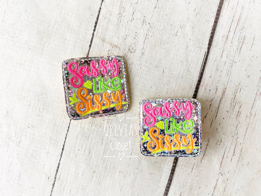 Sassy like Sissy Hair Clip